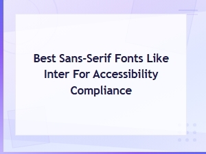 Best Sans-Serif Fonts Like Inter for Accessibility-Compliant Ui Design