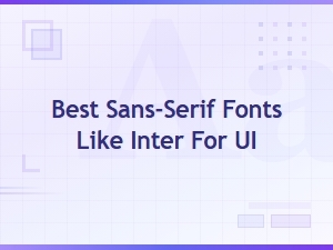 Best Sans-Serif Fonts Like Inter for Ui Design in 2025