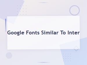 Best Google Fonts Similar to Inter for Modern Design