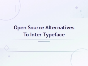 Open Source Alternatives to Inter Typeface: Free Sans-Serif Fonts