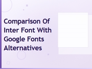 Comparing Inter with Popular Google Fonts Alternatives