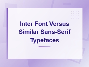 Inter Font Compared to Similar Sans-Serif Typefaces